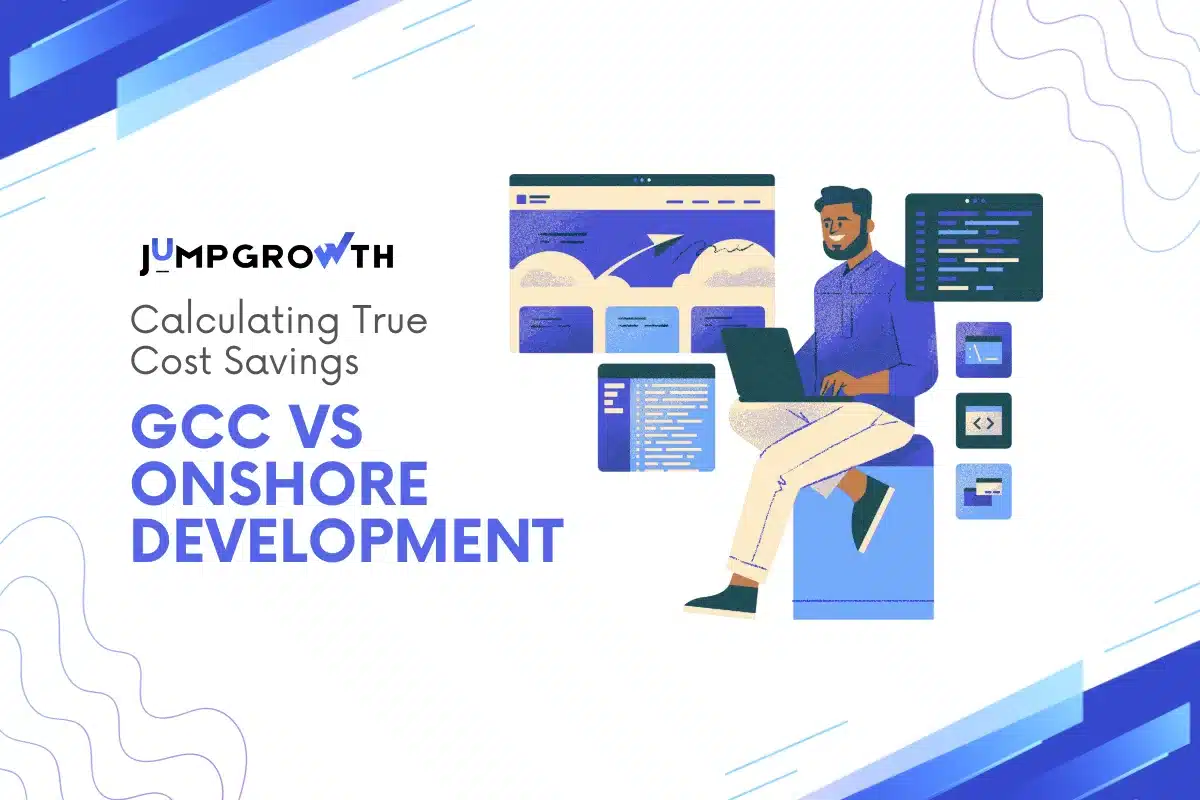 Calculating True Cost Savings: GCC vs Onshore Development